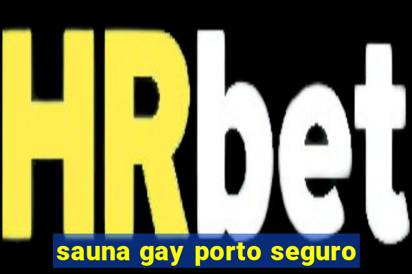 sauna gay porto seguro